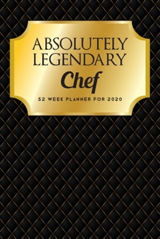 Paperback Absolutely Legendary Chef: 52 Week Planner 2020 Book