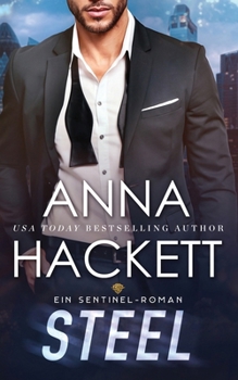 Steel: Ein Sentinel-Roman (Sentinel Security) (German Edition) - Book #4 of the Sentinel Security