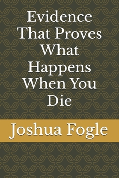 Paperback Evidence That Proves What Happens When You Die Book