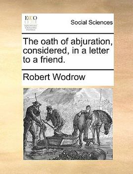 Paperback The Oath of Abjuration, Considered, in a Letter to a Friend. Book