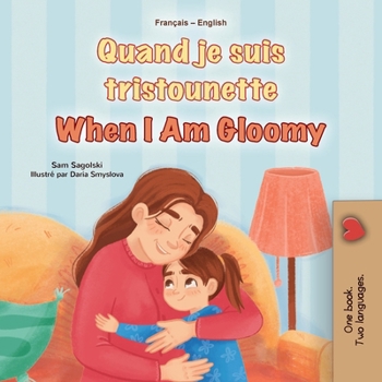 Paperback When I am Gloomy (French English Bilingual Children's Book) [French] Book