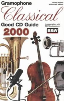 Gramophone Classical Good CD Guide: 2000