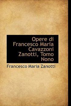 Paperback Opere Di Francesco Maria Cavazzoni Zanotti, Tomo Nono Book