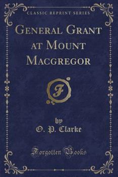 Paperback General Grant at Mount MacGregor (Classic Reprint) Book