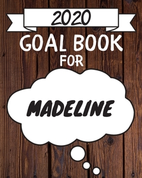 2020 Goal Planner For Madeline: 2020 New Year Planner Goal Journal Gift for Madeline  / Notebook / Diary / Unique Greeting Card Alternative