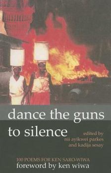 Paperback Dance the Guns to Silence: 100 Poems for Ken Saro-Wiwa Book