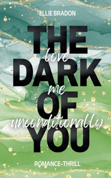 Paperback The Dark of You: Love Me Unconditionally [German] Book