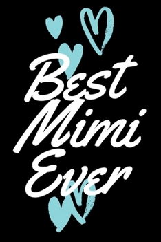 Best Mimi Ever: Journal - Best Grandma Ever Gift (Blank Lined Notebook)