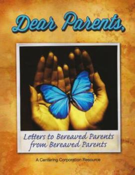 Paperback Dear Parents: Letters to Bereaved Parents from Bereaved Parents Book