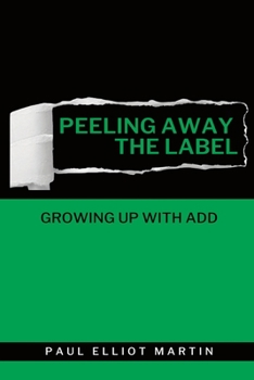 Paperback Peeling Away the Label: Growing Up With ADD Book