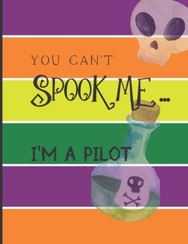 Paperback You Can't Spook Me... I'm a Pilot: Fun Halloween-themed lined notebook/journal for adults/pilots, 120 pages, 8.5x11in Book