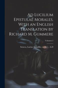 Paperback Ad Lucilium epistulae morales. With an English translation by Richard M. Gummere; Volumen 2 [Latin] Book
