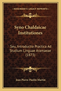 Paperback Syno Chaldaicae Institutiones: Seu, Introductio Practica Ad Studium Linguae Aramaeae (1873) [Latin] Book