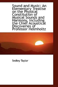 Sound and Music : An Elementary Treatise on the Physical Constitution of Musical Sounds and Harmony