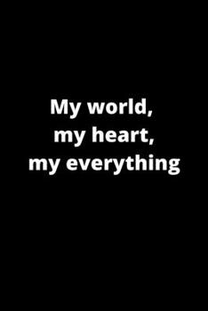 Paperback My world, my heart, my everything: 120 Pages 6x9 Book