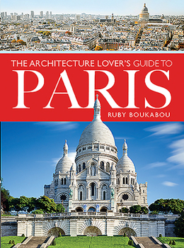 Paperback The Architecture Lover's Guide to Paris Book