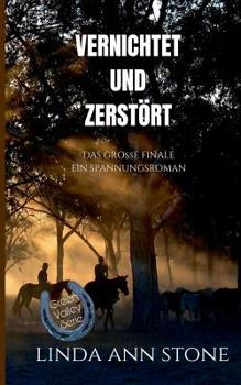 Vernichtet Und Zerstört (Green Valley Serie, Band 18) (German Edition)