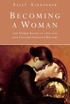 Paperback Becoming a Woman: And Other Essays in 19th and 20th Century Feminist History Book