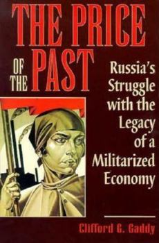 Paperback The Price of the Past: Russia's Struggle with the Legacy of a Militarized Economy Book