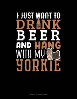 Paperback I Just Want To Drink Beer & Hang With My Yorkie: Cornell Notes Notebook Book