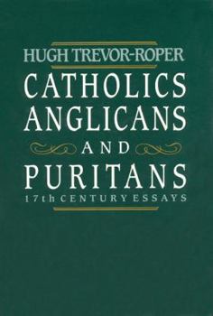 Hardcover Catholics, Anglicans, and Puritans: Seventeenth-Century Essays Book