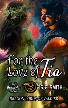 For the Love of Tia: Dragon Lords of Valdier Novella 4.1 - Book #4.1 of the Dragon Lords of Valdier