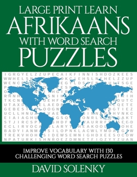 Paperback Large Print Learn Afrikaans with Word Search Puzzles: Learn Afrikaans Language Vocabulary with Challenging Easy to Read Word Find Puzzles [Large Print] Book