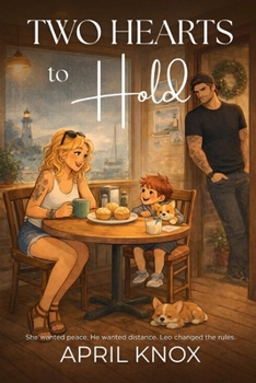 Two Hearts to Hold: She wanted peace. He wanted distance. Leo changed the rules.