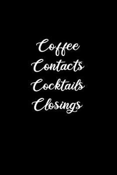 Paperback Coffee Contacts Cocktails Closings: College Ruled Notebook. Fun Gift for Real Estate Agents Book