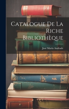 Hardcover Catalogue De La Riche Bibliothèque [French] Book