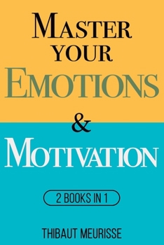 Paperback Master Your Emotions & Motivation: Mastery Series (Books 1-2) Book