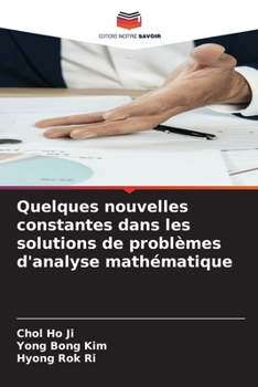 Paperback Quelques nouvelles constantes dans les solutions de problèmes d'analyse mathématique [French] Book