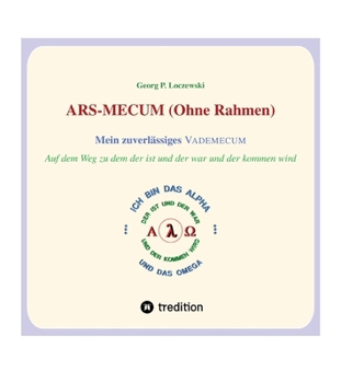Hardcover ARS-MECUM --- Mein zuverlässiges VADEMECUM (Ohne Rahmen): Auf dem Weg zum ALPHA und zum OMEGA [German] Book
