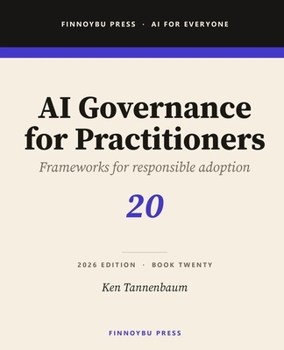 AI Governance for Practitioners: Practical Frameworks for Responsible AI Adoption