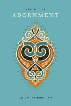 Hardcover The Art of Adornment: Design * Fashion * Art Book