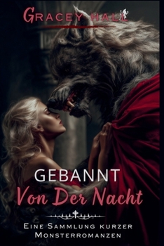 Gebannt Von Der Nacht: Eine Sammlung Kurzer Monsterromanzen (German Edition)