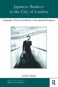 Paperback Japanese Bankers in the City of London: Language, Culture and Identity in the Japanese Diaspora Book