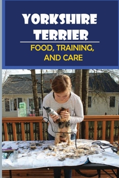Paperback Yorkshire Terrier: Food, Training, And Care: Yorkie Foods To Avoid Book