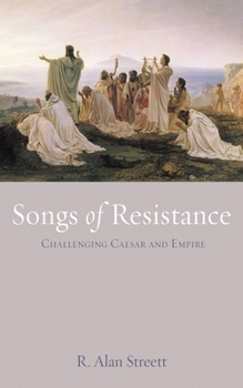 Paperback Songs of Resistance: Challenging Caesar and Empire Book