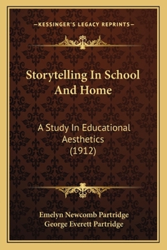Paperback Storytelling In School And Home: A Study In Educational Aesthetics (1912) Book