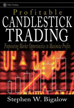 Hardcover Profitable Candlestick Trading: Pinpointing Market Opportunities to Maximize Profits Book