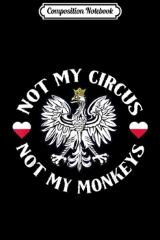 Composition Notebook: Not My Circus Not My Monkeys  Journal/Notebook Blank Lined Ruled 6x9 100 Pages