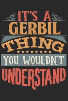 It's A Gerbil Thing You Wouldn't Understand: Gift For Gerbil Lover 6x9 Planner Journal