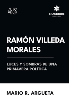 Ramón Villeda Morales Luces y sombras de una primavera política (Spanish Edition)