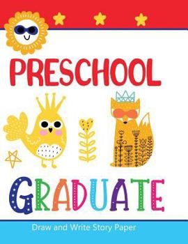 Paperback Preschool Graduate Draw and Write Story Paper Book