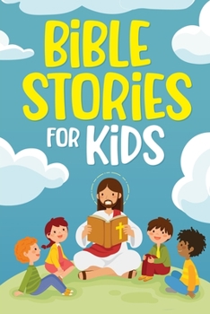 Paperback Bible Stories for Kids: Timeless Christian Stories to Grow in God's Love: Classic Bedtime Tales for Children of Any Age: a Collection of Short Book