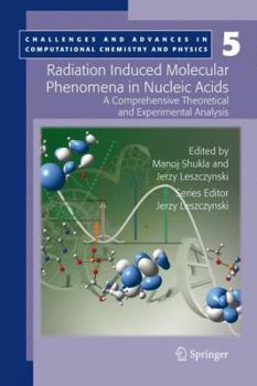 Hardcover Radiation Induced Molecular Phenomena in Nucleic Acids: A Comprehensive Theoretical and Experimental Analysis Book