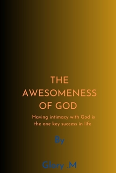 THE AWESOMENESS OF GOD: Discovering the one key success in life