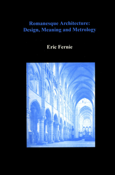 Hardcover Romanesque Architecture: Design, Meaning and Metrology Book