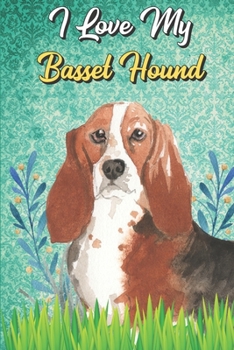 I Love My Basset Hound: Affirmations Journal and Adult Coloring Book for Doggy Pet Owners or Anyone that Likes Dogs. Booklet include Daily Anxiety Relief Pages.